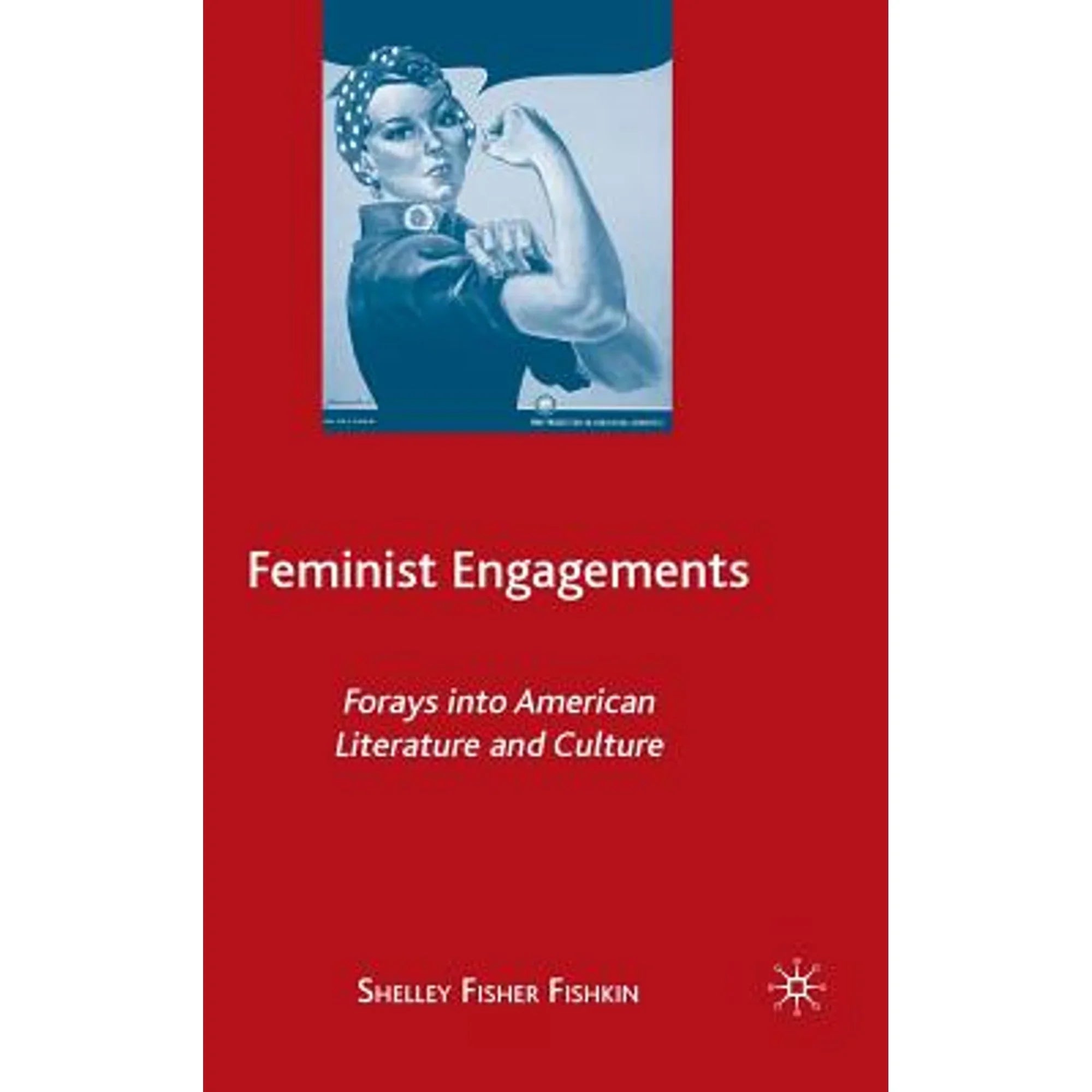 Pre-Owned Feminist Engagements: Forays Into American Literature and Culture (Hardshield 9780312238582) by  Fishkin